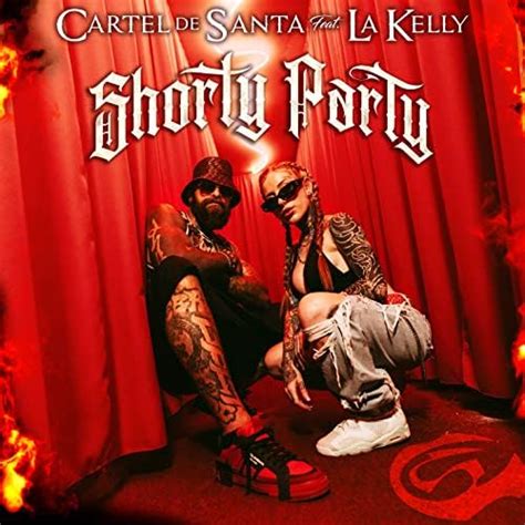 shorty shorty cartel de santa|Cartel de Santa, La Kelly